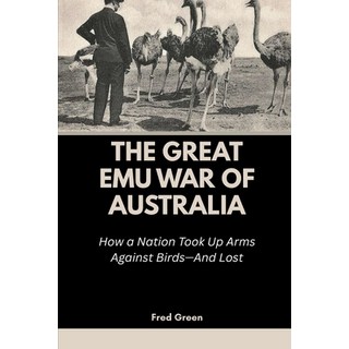 (英文圖書)The Great Emu War of Australia: How a Nation Took Up Arms Against Birds-And Lost 平裝版, Independently Published, 英文