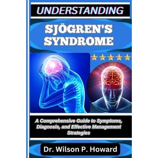 (英文書)Understanding Sjögren's Syndrome： A Comprehensive Guide to Symptoms Diagnosis ... 平裝版, Independently Published, 英文