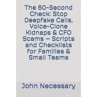 (英文圖書)The 60-Second Check: Stop Deepfake Calls Voice-Clone Kidnaps & CFO Scams - Scri... 平裝版, Independently Published, 英文