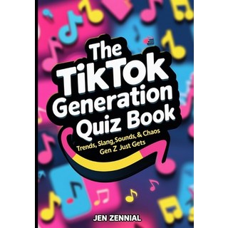 (英文圖書)The TikTok Generation Quiz Book: Trends Slang Sounds & Chaos Gen Z Just Gets 平裝版, Independently Published, 英文