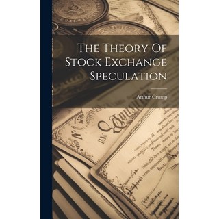 (영문도서) The Theory Of Stock Exchange Speculation Hardcover, Legare Street Press, English, 9781020626920