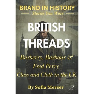 (英文圖書)British Threads: Burberry Barbour & Fred Perry: Class and Cloth in the UK 平裝版, Independently Published, 英文