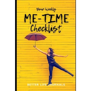 Your Weekly Me-Time Checklist: Your 52 Week Weekly Me-Time Checklist Workbook and Journal to Help Y... Paperback, Independently Published, English, 9798706848934