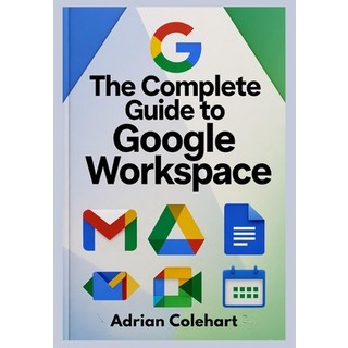 (英文圖書)The Complete Guide to Google Workspace: "A Step-by-Step Guide to Leveraging Goog... 平裝版, Independently Published, 英文