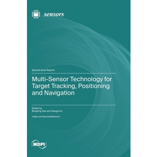 (英文圖書)Multi-Sensor Technology for Target Tracking Positioning and Navigation 精裝版, Mdpi AG, 英文