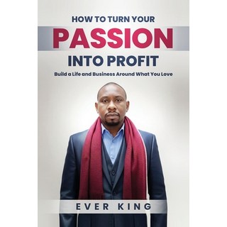 (英文圖書)How to Turn Passion into Profit 平裝版, Ever King, 英文