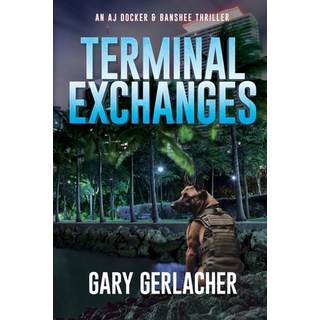 (영문도서)Terminal Exchanges: An AJ Docker and Banshee Thriller Paperback, Black Rose Writing, English, 9781685136642