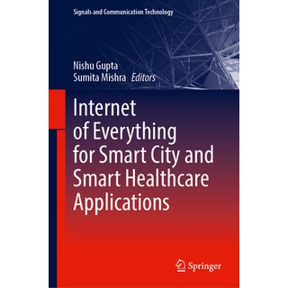 (영문도서) Internet of Everything for Smart City and Smart Healthcare Applications Hardcover, Springer, English, 9783031346002