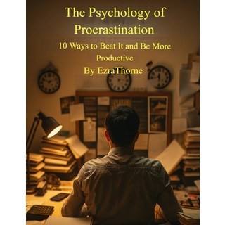 (英文圖書)The Psychology of Procrastination: 10 Ways to Beat It and Be More Productive 平裝版, Independently Published, 英文