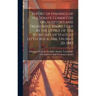 (영문도서) Report of Findings of the Senate Committee On Auditor's and Treasurer's Books Filed in the Of... Hardcover, Legare Street Press, English, 9781020743610