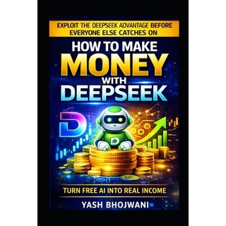(英文圖書)How to Make Money with DeepSeek: Exploit the DeepSeek Advantage Before Everyone... 平裝版, Independently Published, 英文