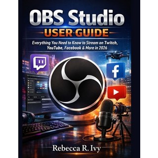 (英文圖書)OBS Studio User Guide: Everything You Need to Know to Stream on Twitch YouTube ... 平裝版, Independently Published, 英文