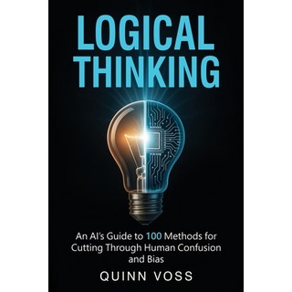 (英文圖書)Logical Thinking: An AI's Guide to 100 Methods for Cutting Through Human Confusi... 平裝版, Quinn Voss, 英文