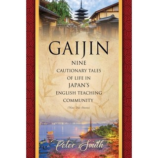 (영문도서) Gaijin: Nine Cautionary Tales of Life in Japan's English Teaching Community Paperback, Booklocker.com, 9781647195045