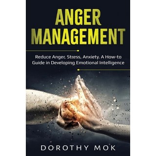 (영문도서) Anger Management: Reduce Anger Stress Anxiety. A How-to Guide in Developing E... Paperback, Lee Digital Ltd. Liability ..., English, 9781087870113