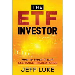 The ETF Investor: How to Crush It With Exchange-Traded Funds Paperback, Independently Published