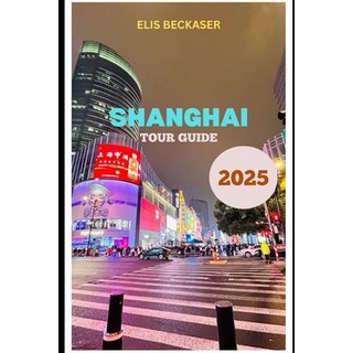 (英文圖書)Shanghai Tour Guide 2025 平裝版, Independently Published, 英文