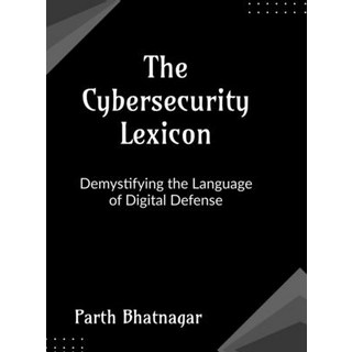 (英文圖書)The Cybersecurity Lexicon: Demystifying the Language of Digital Defense 精裝版, Notion Press, 英文