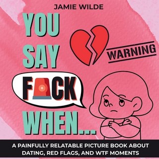 (英文圖書)You Say F*CK When...: A Painfully Relatable Picture Book for Women About Dating ... 平裝版, Independently Published, 英文