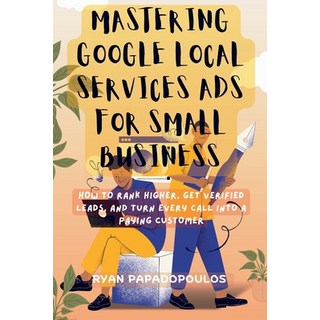 (英文圖書)Mastering Google Local Services Ads for Small Business: How to Rank Higher Get... 平裝版, Pibo Worx, 英文