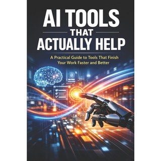 (英文圖書)AI Tools That Actually Help: A Practical Guide to Tools That Finish Your Work Fa... 平裝版, Independently Published, 英文