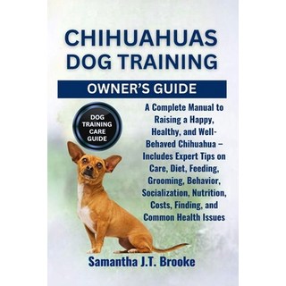 (英文圖書)Chihuahuas Dog Training Owner's Guide: A Complete Manual to Raising a Happy Hea... 平裝版, Independently Published, 英文