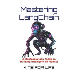 (영문도서) Mastering LangChain: A Professional's Guide to Building Intelligent AI Agents Paperback, Independently Published, English, 9798312945751
