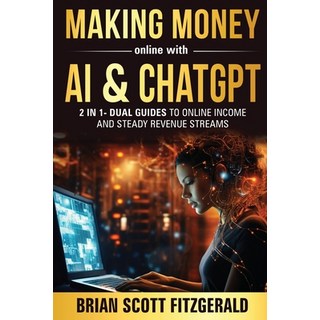 (英文圖書)Making Money Online with AI & ChatGPT: Dual Guides to Online Income & Steady Rev... 平裝版, Fitzgerald Publishing, 英文