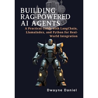 (영문도서)Building RAG-Powered AI Agents: A Practical Guide with LangChain LlamaIndex an... Paperback, Independently Published, English, 9798264809811
