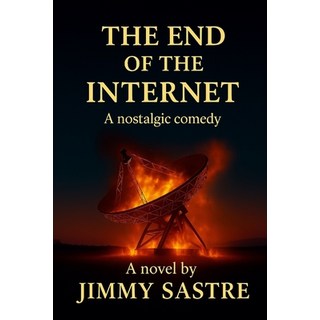 (英文圖書)The End of the Internet: A nostalgic comedy about family faith and second chan... 平裝版, Independently Published, 英文