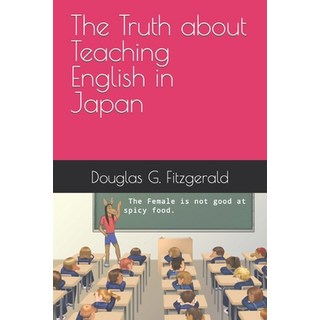 (영문도서) The Truth about Teaching English in Japan Paperback, Independently Published, 9798429955445