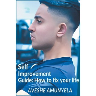 (영문도서) Self-Improvement Guide: How to Fix your Life Paperback, Aveshe Amunyela, English, 9798223211419