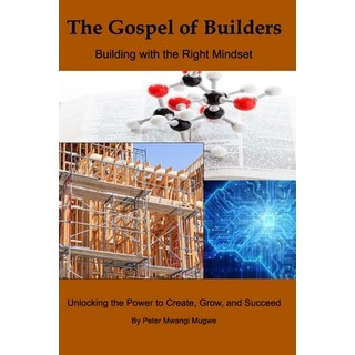(영문도서)The Gospel of Builders: Building with the Right Mindset: Unlocking the Power to... Paperback, Independently Published, English, 9798292616214