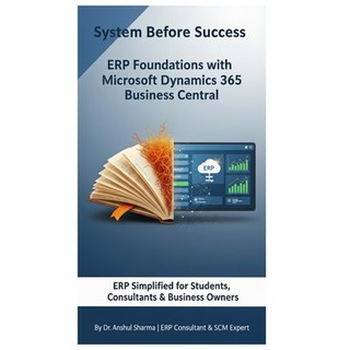 (영문도서)System Before Success - ERP Foundations with Microsoft Dynamics 365 Business Cen... Paperback, Dr. Anshul Sharma, English, 9789334427073