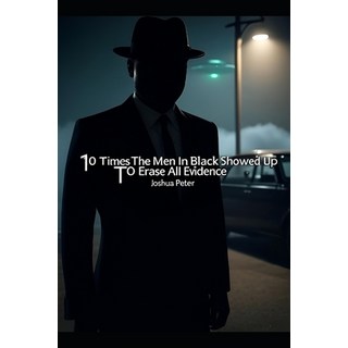 (英文圖書)10 Times The Men In Black Showed Up To Erase All Evidence 平裝版, Independently Published, 英文