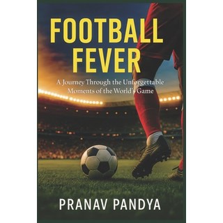 (英文圖書)Football Fever: A Journey Through the Unforgettable Moments of the World's Game 平裝版, Independently Published, 英文