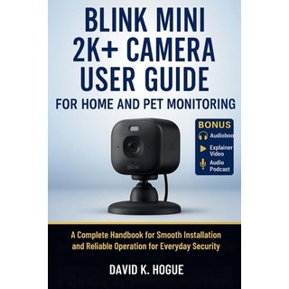 (英文圖書)Blink Mini 2K+ Camera User Guide for Home and Pet Monitoring: A Complete Handboo... 平裝版, Independently Published, 英文