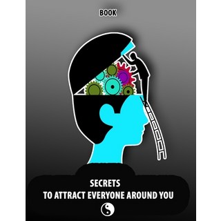 Secrets to Attract Everyone Around You Book: Change your Life and Habits to Growth Mindset Will be... Paperback, Independently Published