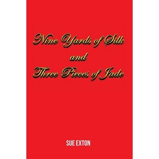 (英文圖書)Nine Yards of Silk and Three Pieces of Jade 平裝版, Grosvenor House Publishing ..., 英文