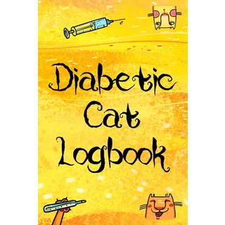 Diabetic Cat Logbook: Keep a Record of Blood Sugar Glucose Levels and Insulin Doses Daily Trackin, Diabetic Cat Logbook: Keep a R