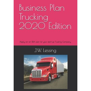 Business Plan Trucking 2020 Edition: Apply for an SBA loan for your start-up Trucking Company. Paperback, Independently Published, English, 9781672357852