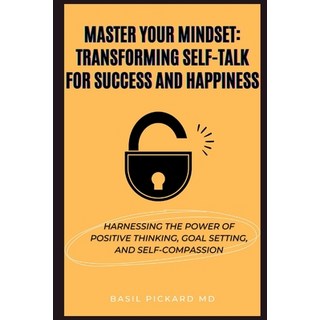 (영문도서) Master Your Mindset: Transforming Self-Talk for Success and Happiness: Harnessi... Paperback, Independently Published, English, 9798340554482