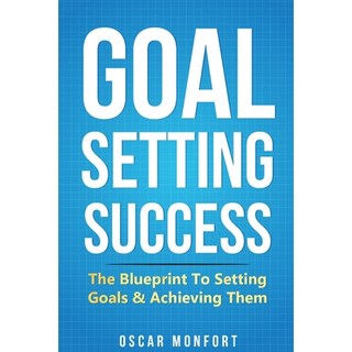 Goal Setting Success: The Blueprint To Setting Goals & Achieving Them Paperback, Fortune Publishing