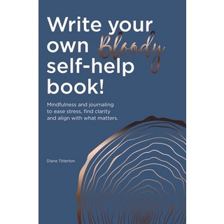 (영문도서)Write Your Own Bloody Self-Help Book!: Mindfulness and journaling to ease stress... Hardcover, Fuzzy Flamingo, English, 9781919264844