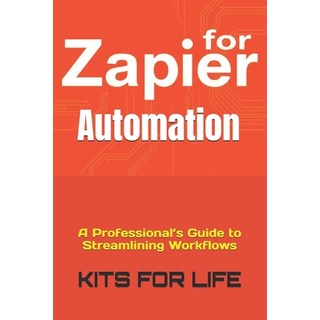 (영문도서) Zapier for Automation: A Professional's Guide to Streamlining Workflows Paperback, Independently Published, English, 9798312893809