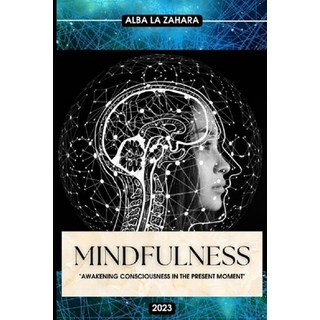 (영문도서) Mindfulness: Awakening Consciousness in the Present Moment Paperback, Independently Published, English, 9798853161528