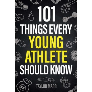(영문도서) 101 Things Every Young Athlete Should Know: Master Goal Setting Mental Toughne... Paperback, Spotlight Media, English, 9781951806545