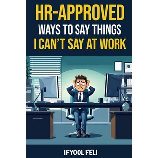 (英文圖書)HR Approved Ways To Say Things I Can't Say At Work: Clever sayings for When You'... 平裝版, Independently Published, 英文