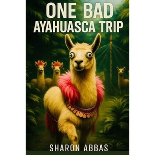(英文圖書)One Bad Ayahuasca Trip (From Salford Royal To A Llama): Hilarious Comedy 平裝版, Independently Published, English