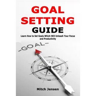 (영문도서) Goal Setting Guide: Learn How to Set Goals Which Will Unleash Your Focus and Productivity Paperback, Independently Published, English, 9781693201356